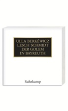 Ull Berkéwicz, Ulla Berkéwicz, Lesch Schmidt, Ulla Unseld-Berkéwicz - Der Golem in Bayreuth