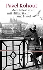 Pavel Kohout - Mein tolles Leben mit Hitler, Stalin und Havel