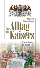 Martina Winkelhofer - Der Alltag des Kaisers