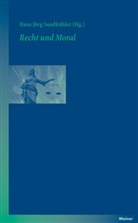 Han J Sandkühler, Han Jörg Sandkühler, Hans Jörg Sandkühler, Hans J. Sandkühler, Hans Jörg Sandkühler - Recht und Moral