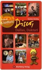 Matthias Rickling - Unsere Kindheit - Disco, Dallas, Daktari