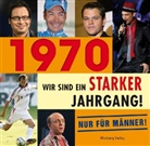 Matthias Rickling - 1970 - Wir sind ein starker Jahrgang - Nur für Männer!
