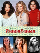 Markus Berger, Berger Markus - Unsere Traumfrauen der 70er und 80er Jahre