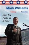 Mark Williams - Mark Williams. Taking Back America One Tea Party at a Time