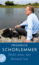 Friedrich Schorlemmer - Wohl dem, der Heimat hat