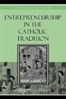Anthony Percy, Anthony G. Percy, Percy Anthony G. - Entrepreneurship in the Catholic Tradition