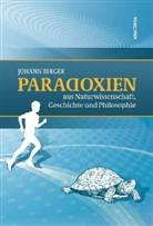 Johann Berger - Paradoxien aus Naturwissenschaft, Geschichte und Philosophie