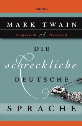 Mark Twain, Kim Landgraf - Die schreckliche deutsche Sprache - Englisch-Deutsch