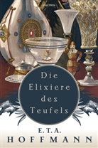 E T A Hoffmann, E.T.A. Hoffmann, Ernst Th. A. Hoffmann, Ernst Theodor Amadeus Hoffmann - Die Elixiere des Teufels