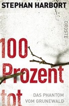 Stephan Harbort - 100 Prozent tot