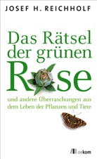 Josef Reichholf, Josef H Reichholf, Josef H. Reichholf - Das Rätsel der grünen Rose