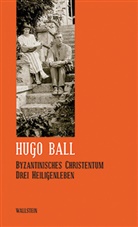 Hugo Ball, Bernd Wacker, Hugo-Ball-Gesellschaft, Hugo-Ball-Gesellschaft, Pirmasens Hugo-Ball-Gesellschaft, Bern Wacker... - Byzantinisches Christentum