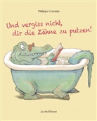 Philippe Corentin - Und vergiß nicht, dir die Zähne zu putzen!