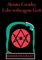 Kenneth Grant - Aleister Crowley & der verborgene Gott