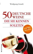 Wolfgang Staudt - 50 deutsche Weine, die Sie kennen sollten