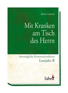 Alfons Gerhardt - Mit Kranken am Tisch des Herrn: Sonntägliche Kommunionfeiern, Lesejahr B