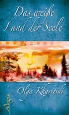 Olga Kharitidi - Das weiße Land der Seele