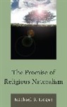Michael Hogue, Michael S. Hogue, Hogue Michael S. - Promise of Religious Naturalism