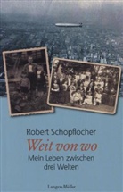 Robert Schopflocher - Weit von wo