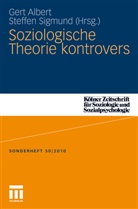 Gert Albert, Steffen Sigmund - Soziologische Theorie kontrovers