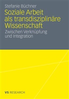 Stefanie Büchner - Soziale Arbeit als transdisziplinäre Wissenschaft