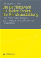 Christoph Schank - Die Betriebswahl im dualen System der Berufsausbildung