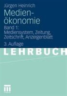 Jürgen Heinrich - Medienökonomie - 1: Medienökonomie