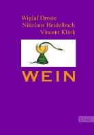 Wiglaf Droste, Nikolaus Heidelbach, Vincent Klink, Nikolaus Heidelbach - Wein