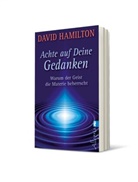 HAMILTON, David Hamilton, David R Hamilton, David R (Dr.) Hamilton, David R. Hamilton - Achte auf deine Gedanken