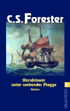 C. S. Forester, Cecil S Forester, Cecil S. Forester - Hornblower unter wehender Flagge