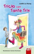 Judith Le Huray, Judith Le Huray, Carmen Hochmann - Tricks von Tante Trix