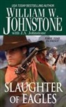 J. A. Johnstone, William W. Johnstone - Slaughter of Eagles