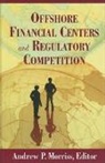 Andrew P. (EDT) Morriss, Andrew P Morriss, Andrew P. Morriss - Offshore Financial Centers and Regulatory Competition