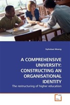 Siphokazi Moeng - A COMPREHENSIVE UNIVERSITY: CONSTRUCTING AN ORGANISATIONAL IDENTITY