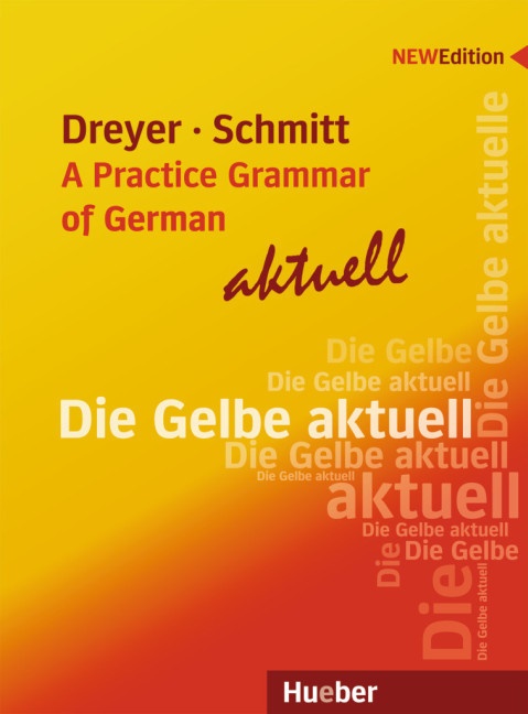 Dreye, Hilk Dreyer, Hilke Dreyer, Schmitt, Richard Schmitt - Lehr- und Übungsbuch der deutschen Grammatik, Neubearbeitung: Lehr- und Übungsbuch der deutschen Grammatik – A Practice Grammar of German – aktuell
