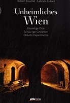 Robert Bouchal, Gabriele Lukacs, Robert Bouchal - Unheimliches Wien