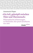 Annemarie Pieper - 'Ein Seil, geknüpft zwischen Thier und Übermensch' Philosophische Erläuterungen zu Nietzsches 'Also sprach Zarathustra' von 1883