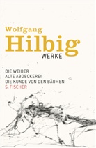 Wolfgang Hilbig, Bon, Jörg Bong, Hoseman, Jürge Hosemann, Jürgen Hosemann... - Werke - 3: Die Weiber; Alte Abdeckerei; Die Kunde von den Bäumen