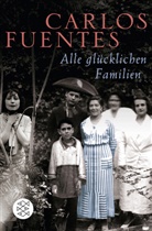 Carlos Fuentes - Alle glücklichen Familien