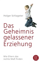 Holger Schlageter, Holger (Dr.) Schlageter - Das Geheimnis gelassener Erziehung