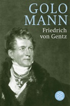 Golo Mann, Prof. Dr. Golo Mann - Friedrich von Gentz