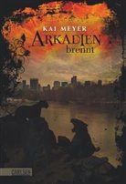 Kai Meyer - Arkadien brennt