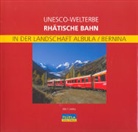 Gian Brüngger, Hanspeter Danuser, Erwin Rutishauser, Rolf Canal - Unesco-Welterbe Rhätische Bahn