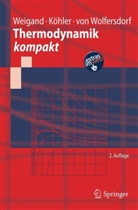 Jürgen Köhler, Bernhard Weigand, Jens von Wolfersdorf - Thermodynamik kompakt