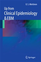 O S Miettinen, O. S. Miettinen - Up from Clinical Epidemiology & EBM