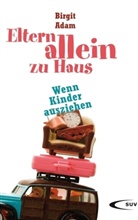 Birgit Adam - Eltern allein zu Haus