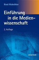Knut Hickethier - Einführung in die Medienwissenschaft; .