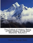 H. G. Wells, Herbert G. Wells, Herbert George Wells - The Outline of History: Being a Plain History of Life and Mankind, Volume 2