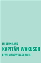 Giwi Margwelaschwili - Kapitän Wakusch. Bd.1