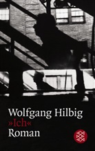 Wolfgang Hilbig - "Ich"